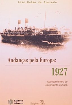 Andanças Pela Europa: 1927 Apontamentos de um Paulista Curioso