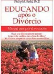 Educando Após o Divórcio: Manual para Pais Divorciados