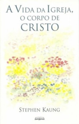 A Vida da Igreja, o Corpo de Cristo (Selecionados | Igreja)