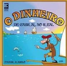 O Dinheiro, de Cabral ao Real
