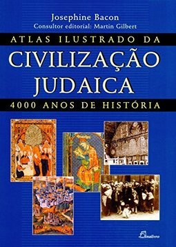 Atlas Ilustrado da Civilização Judaica: 4000 Anos de História - IMPORT