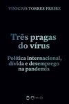 Três pragas do vírus: política internacional, dívida e desemprego na pandemia