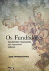 Os fundadores: o projeto dos responsáveis pelo nascimento do Brasil