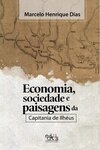 Economia, sociedade e paisagens da Capitania de Ilhéus