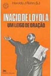 Inácio de Loyola: um Leigo de Oração