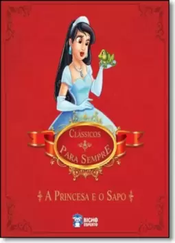 Classicos Para Sempre: A Princesa E O Sapo