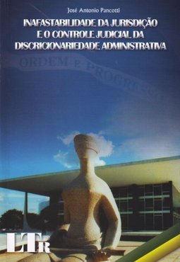 Inafastabilidade da Jurisdição e o Controle Judicial da Discriciona...