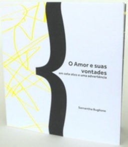 O Amor e suas vontades: em sete atos e uma advertência