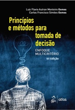 Princípios e métodos para tomada de decisão: enfoque multicritério