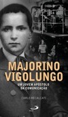 Majorino Vigolungo: um jovem apóstolo da comunicação