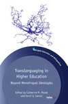 Translanguaging in higher education: beyond monolingual ideologies