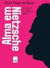  Alma Em Nietzsche: A Concepção De Espírito Para O Filósofo Alemão - Mauro Araujo De Souza