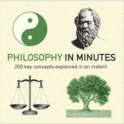 PHILOSOPHY IN MINUTES
