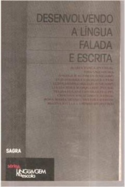 Desenvolvendo a Língua Falada e Escrita (A Linguagem na Escola #2)