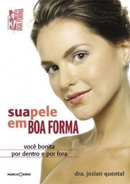 Sua Pele em Boa Forma : Você Bonita Por Dentro e Por Fora