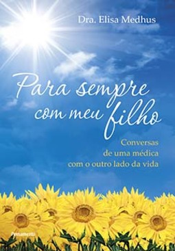 Para sempre com meu filho: conversas de uma médica com o outro lado da vida