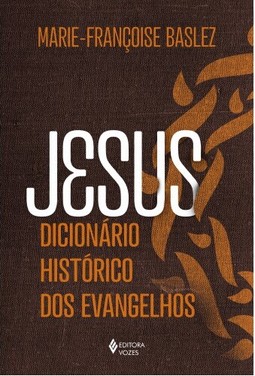 Jesus - Dicionário histórico dos Evangelhos