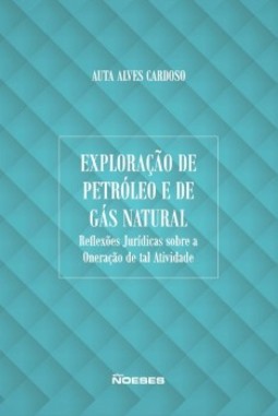 Exploração de petróleo e de gás natural: reflexões jurídicas sobre a oneração de tal atividade