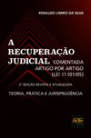 A recuperação judicial comentada artigo por artigo (lei 11.101/05): teoria, prática e jurisprudência