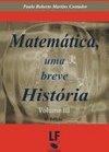 Matemática: uma Breve História - vol. 3