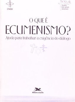 O que é Ecumenismo?