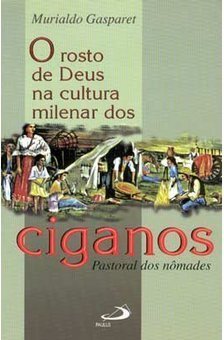 O Rosto de Deus na Cultura Milenar dos Ciganos: Pastoral dos Nômades