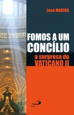 Fomos a um concílio: a surpresa do Vaticano II