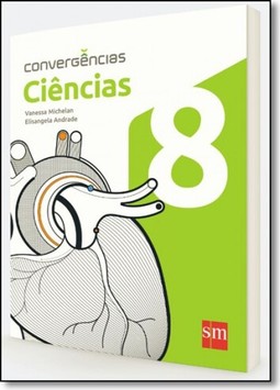 Ciencias. 8? Ano - Colecao Convergencias
