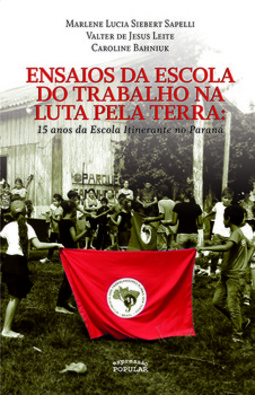 Ensaios da escola do trabalho na luta pela terra -: 15 anos da Escola Itinerante do Paraná