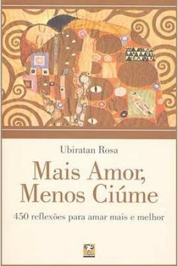 Mais Amor, Menos Ciúme: 450 Reflexões para Amar Mais e Melhor
