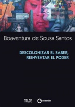 Descolonizar el saber, reinventar el poder