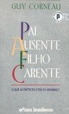 Pai Ausente, Filho Carente: o Que Aconteceu com os Homens