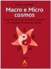 MACRO E MICROCOSMOS- VISÃO FILOSÓFICA DO TAOISMO E CONCEITOS DA MEDICINA TRADICIONAL CHINESA