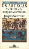 Os Astecas na Véspera da Conquista Espanhola