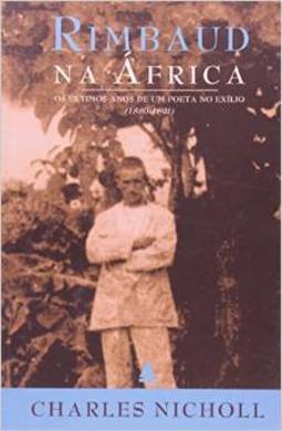 Rimbaud na África: os Últimos Anos de um Poeta no Exílio (1880-1891)