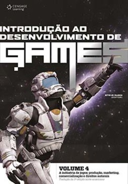 Introdução ao desenvolvimento de games: a indústria de jogos: produção, marketing, comercialização e direitos autorais