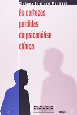As certezas perdidas da psicanálise clínica