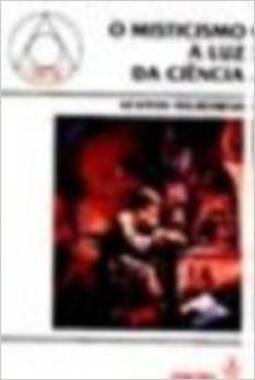 O Misticismo a Luz da Ciência