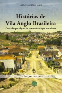 Histórias de Vila Anglo Brasileira: Contadas por alguns de seus mais antigos moradores