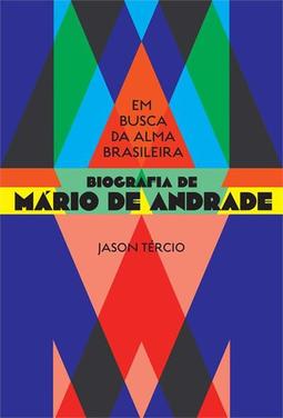 EM BUSCA DA ALMA BRASILEIRA: BIOGRAFIA DE...ANDRADE