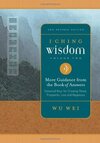 I Ching Wisdom: More Guidance from the Book of Answers, Volume Two: 02