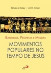 Bandidos, profetas e Messias: movimentos populares no tempo de Jesus
