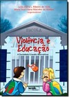 Violencia E Educacao - A Sociedade Criando Alternativas
