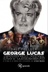 George Lucas Skywalking: A vida e a obra do criador do Star Wars