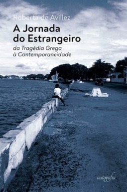 A jornada do estrangeiro: da tragédia grega à contemporaneidade