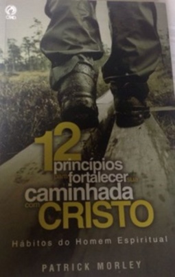 12 princípios para fortalecer sua caminhada com Cristo