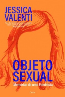 Objeto sexual : memórias de uma feminista