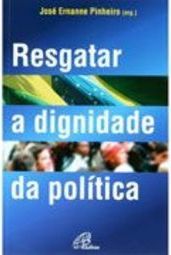 Resgatar a Dignidade da Política