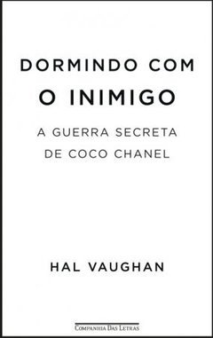 Dormindo Com O Inimigo- A Guerra Secreta De Coco Chanel