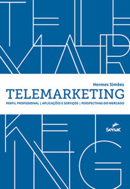Telemarketing: perfil profissional, aplicações e serviços, perspectivas do mercado